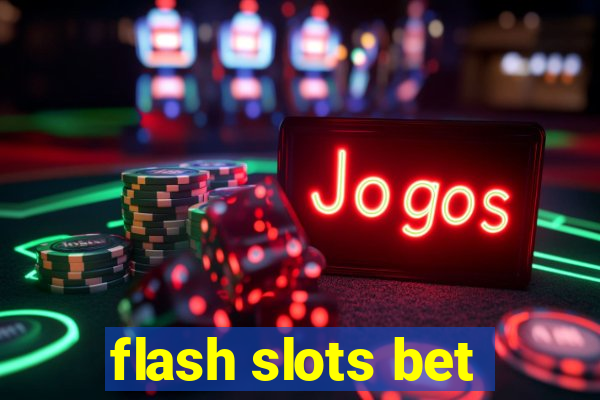 flash slots bet